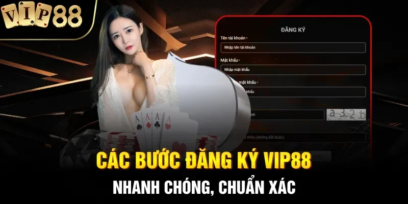 Các bước đăng ký Vip88 nhanh chóng, chuẩn xác