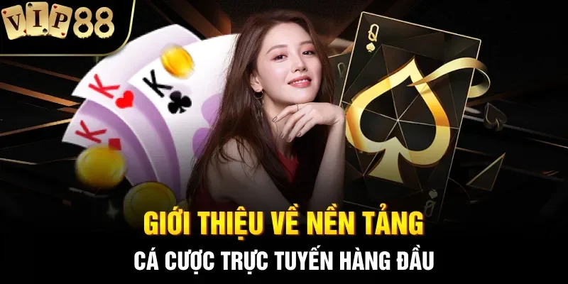 Giới thiệu về nền tảng cá cược trực tuyến hàng đầu