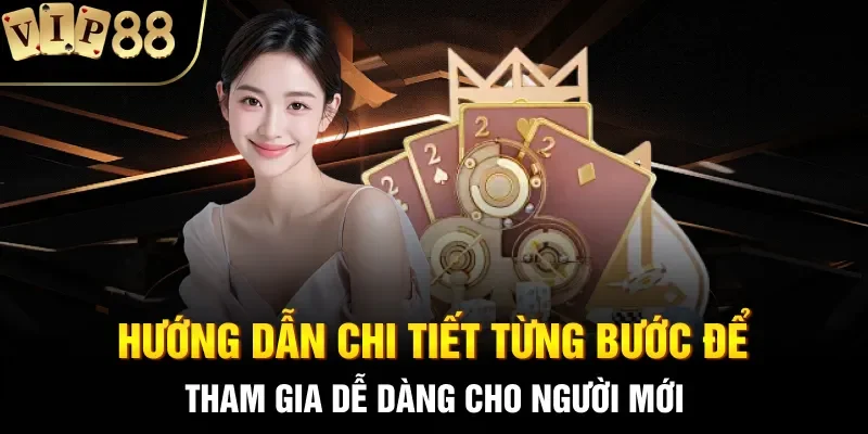 Hướng dẫn chi tiết từng bước để tham gia dễ dàng cho người mới