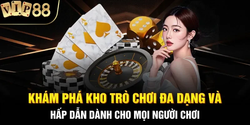 Khám phá kho trò chơi đa dạng và hấp dẫn dành cho mọi người chơi