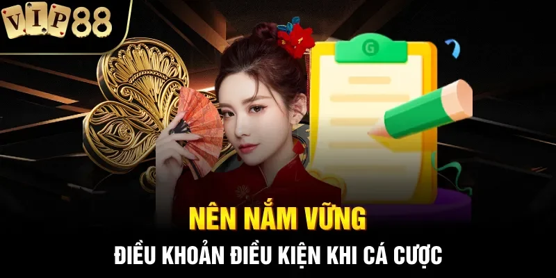 Nên nắm vững điều khoản điều kiện khi cá cược