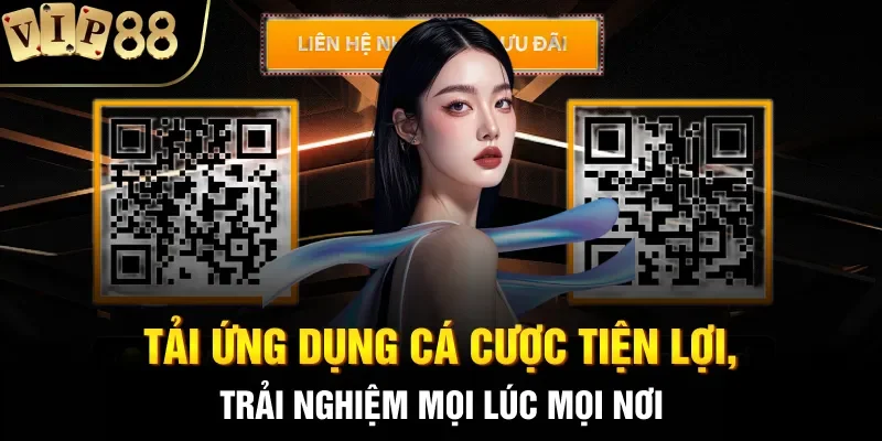 Tải ứng dụng cá cược tiện lợi, trải nghiệm mọi lúc mọi nơi